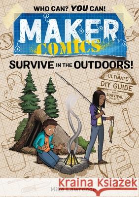 Maker Comics: Survive in the Outdoors! Mike Lawrence 9781250620668 First Second - książka