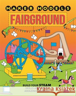 Maker Models: Fairground Anna Claybourne 9781526307439 Hachette Children's Group - książka