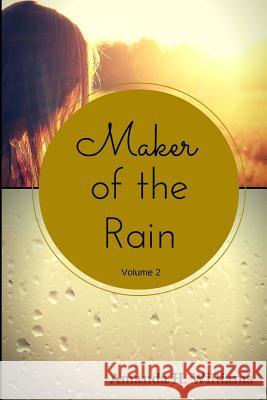 Maker of the Rain Volume 2 Amanda H. Williams 9781517079109 Createspace Independent Publishing Platform - książka