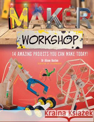 Maker Workshop: Amazing Projects You Can Make Today Buxton Dr Aliso 9781783126446 Welbeck Children's - książka