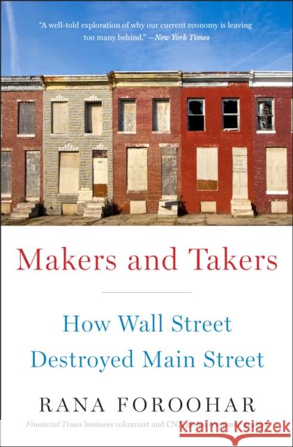 Makers and Takers: How Wall Street Destroyed Main Street Rana Foroohar 9780553447255 Random House USA Inc - książka