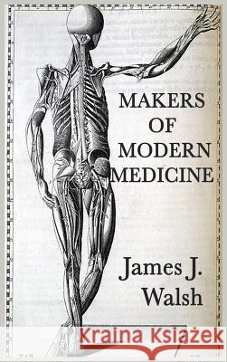 Makers of Modern Medicine James J Walsh 9781515429661 SMK Books - książka