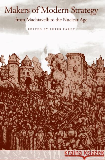 Makers of Modern Strategy from Machiavelli to the Nuclear Age Peter Paret Felix Gilbert Gordon A. Craig 9780691027647 Princeton University Press - książka