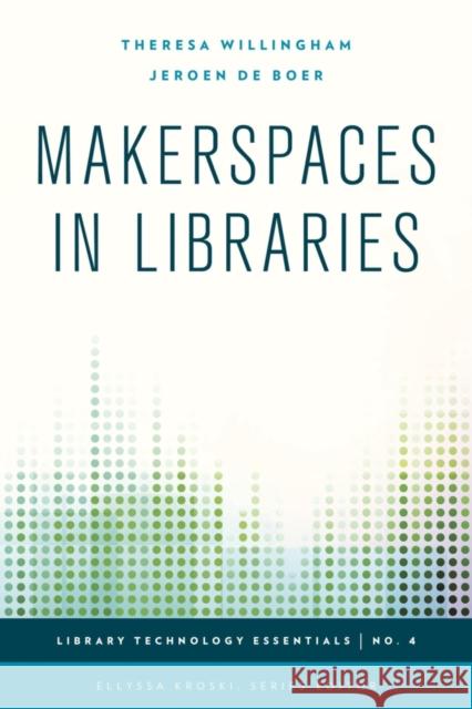 Makerspaces in Libraries Theresa Willingham Jeroen Deboer 9781442252998 Rowman & Littlefield Publishers - książka