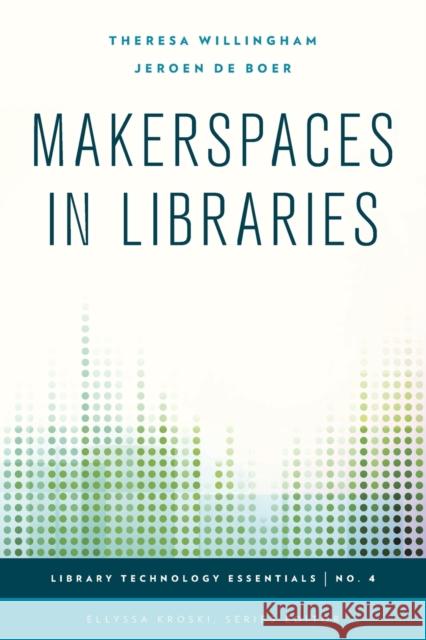 Makerspaces in Libraries Theresa Willingham Jeroen Deboer 9781442253001 Rowman & Littlefield Publishers - książka