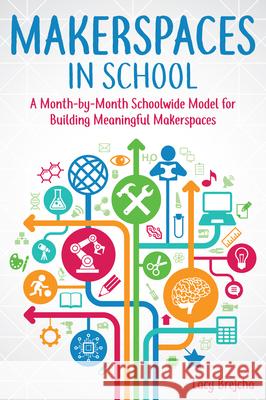 Makerspaces in School: A Month-by-Month Schoolwide Model for Building Meaningful Makerspaces Brejcha, Lacy 9781618217806 Prufrock Press - książka