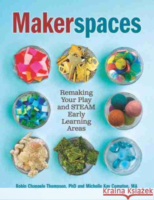 Makerspaces: Remaking Your Play and Steam Early Learning Areas Compton, Michelle Kay 9781605547138 Redleaf Press - książka