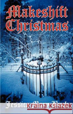 Makeshift Christmas Jessica Mary Buck 9781432706845 Outskirts Press - książka