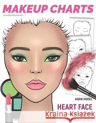 Makeup Charts - Face Charts for Makeup Artists: Asian Model - HEART face shape I. Draw Fashion 9781705427316 Independently Published - książka