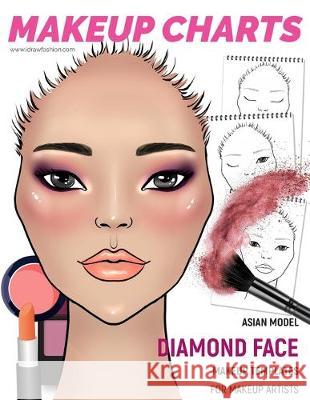 Makeup Charts - Face Charts for Makeup Artists: Asian Model -Diamond face shape I. Draw Fashion 9781704564357 Independently Published - książka