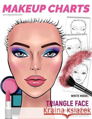 Makeup Charts - Face Charts for Makeup Artists: White Model - TRIANGLE face shape I. Draw Fashion 9781705436882 Independently Published - książka