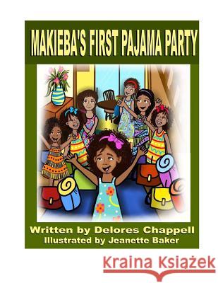 Makieba's First Pajama Party: A Week to Remember Delores Chappell Jeanette Baker 9781537328690 Createspace Independent Publishing Platform - książka