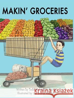 Makin' Groceries Todd-Michael St Pierre, Lee Brandt Randall 9780974260266 Cypress/Baird Books - książka