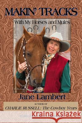 Makin' Tracks: With my Horses and Mules Jane Lambert 9781548150808 Createspace Independent Publishing Platform - książka