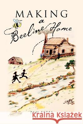 Making a Beeline Home Pam Estes 9781465345684 Xlibris Corporation - książka
