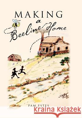 Making a Beeline Home Pam Estes 9781465345691 Xlibris Corporation - książka