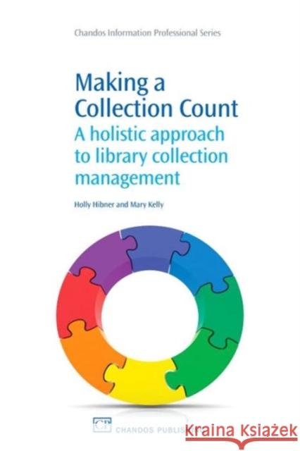 Making a Collection Count : A Holistic Approach to Library Collection Management Holly Hibner 9781843346067 Not Avail - książka