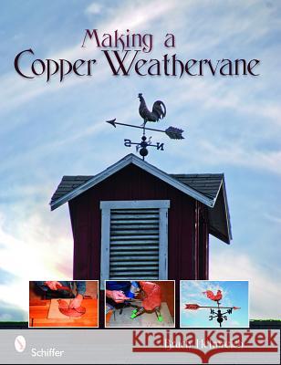 Making a Copper Weathervane Helmreich Helmreich 9780764332074 Schiffer Publishing - książka