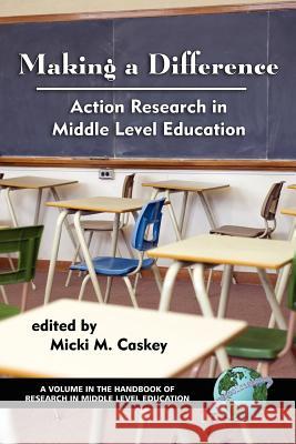 Making a Difference: Action Research in Middle Level Education (PB) Caskey, Micki M. 9781593113568 Information Age Publishing - książka