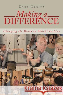 Making a Difference: Changing the World in Which You Live Gualco, Dean 9781491712870 iUniverse - książka