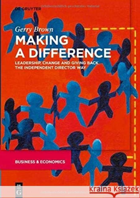 Making a Difference: Leadership, Change and Giving Back the Independent Director Way Brown, Gerry 9783110706079 de Gruyter - książka