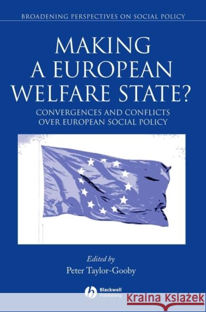 Making a European Welfare State?: Convergences and Conflicts Over European Social Policy Taylor-Gooby, Peter 9781405121163 Blackwell Publishers - książka