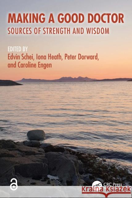 Making a Good Doctor: Sources of Strength and Wisdom Edvin Schei Iona Heath Peter Dorward 9781032973333 CRC Press - książka