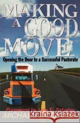 Making a Good Move: Opening the Door to a Successful Pastorate Coyner, Michael J. 9780687081332 Abingdon Press - książka