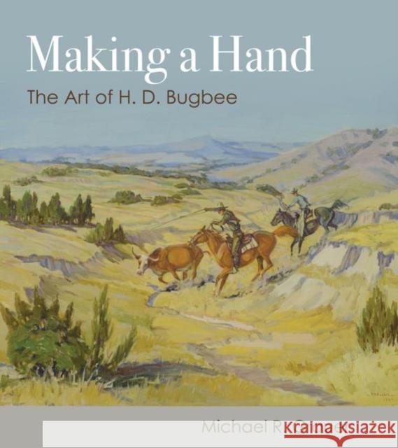 Making a Hand: The Art of H. D. Bugbee Michael R. Grauer 9781623498054 Texas A&M University Press - książka