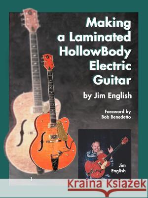 Making a Laminated Hollow Body Electric Guitar Jim English 9781418451356 Authorhouse - książka