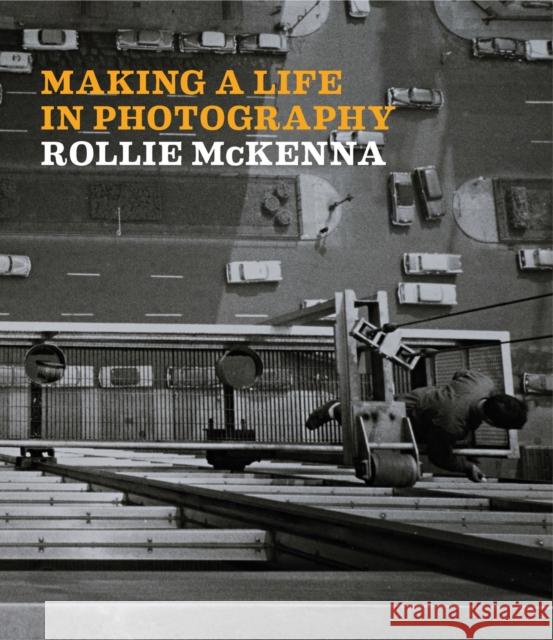 Making a Life in Photography: Rollie McKenna Mary-Kay Lombino 9781785514548 Scala Arts & Heritage Publishers Ltd - książka