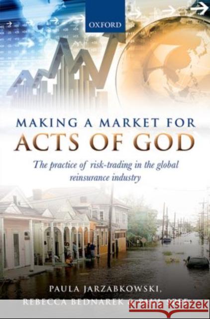 Making a Market for Acts of God: The Practice of Risk Trading in the Global Reinsurance Industry Jarzabkowski, Paula 9780199664764 OXFORD UNIVERSITY PRESS ACADEM - książka