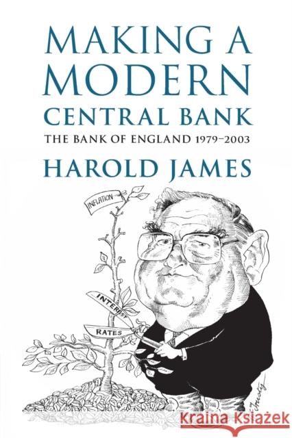 Making a Modern Central Bank: The Bank of England 1979-2003 Harold James 9781108799492 Cambridge University Press - książka