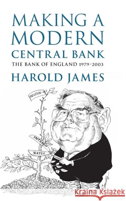 Making a Modern Central Bank: The Bank of England 1979-2003 Harold James 9781108835015 Cambridge University Press - książka