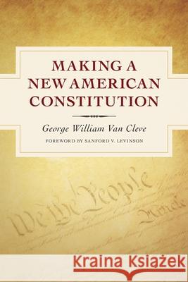 Making a New American Constitution Sanford V. Levinson George William Va 9781735548906 Maroon Bells Press - książka