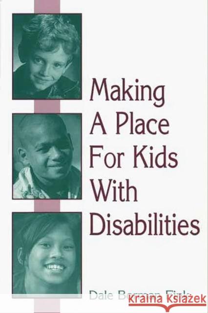 Making a Place for Kids with Disabilities Fink, Dale B. 9780897898263 Bergin & Garvey - książka