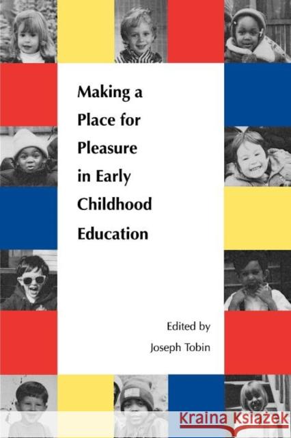 Making a Place for Pleasure in Early Childhood Education Joseph Tobin Joseph Tobin  9780300183009 Yale University Press - książka