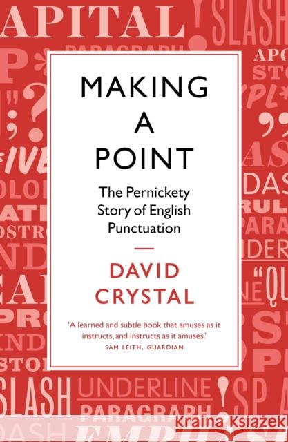 Making a Point: The Pernickety Story of English Punctuation David Crystal 9781781253519 Profile Books Ltd - książka