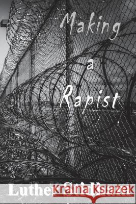 Making a Rapist Luther D Stidham 9780986390241 Mofo Books, LLC - książka