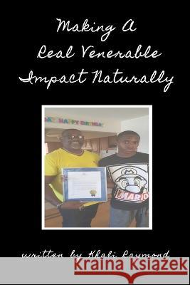 Making A Real Venerable Impact Naturally Savage Writer, Khali Raymond 9798354878956 Independently Published - książka