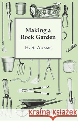 Making a Rock Garden Adams, H. S. 9781443717946 Gregg Press - książka