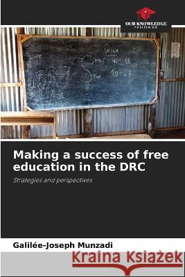 Making a success of free education in the DRC Galil?e-Joseph Munzadi 9786205286142 Our Knowledge Publishing - książka