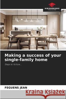 Making a success of your single-family home JEAN, FEGUENS 9786208968199 Our Knowledge Publishing - książka