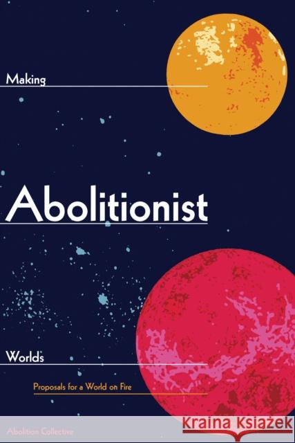 Making Abolitionist Worlds: Proposals for a World on Fire  9781942173175 Common Notions - książka