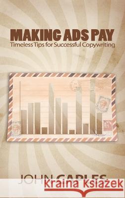 Making Ads Pay: Timeless Tips for Successful Copywriting John Caples 9781638231288 www.bnpublishing.com - książka