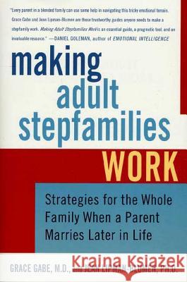 Making Adult Stepfamilies Work: Strategies for the Whole Family When a Parent Marries Later in Life Jean Lipman-Blumen Grace Gabe Grace Gabe 9780312342715 St. Martin's Griffin - książka
