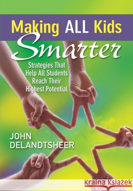Making All Kids Smarter: Strategies That Help All Students Reach Their Highest Potential Delandtsheer, John P. 9781412989039  - książka