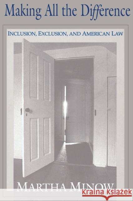 Making All the Difference: Inclusion, Exclusion, and American Law Minow, Martha 9780801499777 Cornell University Press - książka