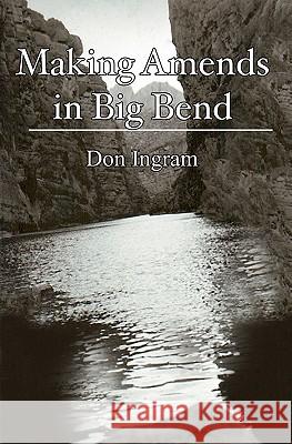 Making Amends in Big Bend Don Ingram Mike Gaston 9781449565022 Createspace - książka