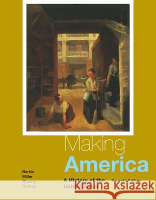 Making America: A History of the United States Carol Berkin Christopher Miller Robert Cherny 9781285194790 Cengage Learning - książka
